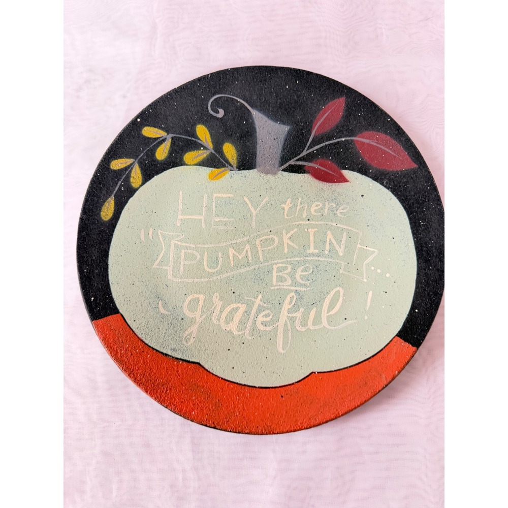 Hey There Pumpkin Be Grateful Decorative Hand Painted 10 Inch Fall Plate MJ40